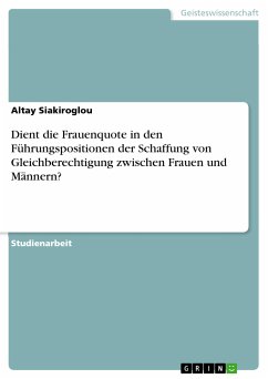 Dient die Frauenquote in den Führungspositionen der Schaffung von Gleichberechtigung zwischen Frauen und Männern? (eBook, PDF) - Siakiroglou, Altay