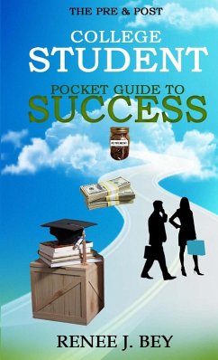 The Pre & Post College Student Pocket Guide to Success - Bey, Renee J.