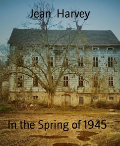 In the Spring of 1945 (eBook, ePUB) - Harvey, Jean
