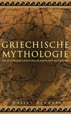 Griechische Mythologie: Die schönsten Sagen des klassischen Altertums (eBook, ePUB) - Schwab, Gustav