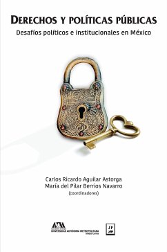 Derechos y políticas públicas (eBook, ePUB) - Berrios Navarro, María del Pilar; León Pérez, Alfonso; Zapata Carmona, Laura; Vértiz Galván, Miguel Ángel; Durand Alcántara, Carlos H.; Güereca Torres, Raquel; Luna Alfaro, Ángel Christian; Torrentera, Alberto; Figueroa, Raúl; Farrera Bravo, Gonzalo; García Villalpando, Amir; Aguilar Astorga, Carlos Ricardo; de la Rosa Rodríguez, José Javier; González Ibarra, Miguel R.; Pérez Pérez, Gabriel; Lara Caballero, Manuel; Barajas Martínez, Gabriela; Pérez Arce, Alberto Bayardo; Palma