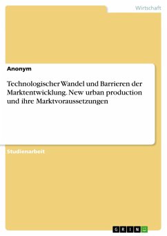 Cover Technologischer Wandel und Barrieren der Marktentwicklung. New urban production und ihre Marktvoraussetzungen (eBook, PDF)