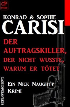 Der Auftragskiller, der nicht wusste, warum er tötet (eBook, ePUB) - Carisi, Konrad; Carisi, Sophie