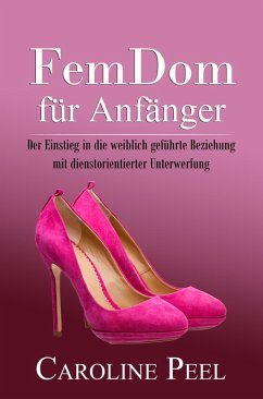 FemDom für Anfänger (eBook, ePUB) - Peel, Caroline