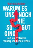 Warum es uns noch nie so gut ging und wir trotzdem ständig von Krisen reden (eBook, ePUB)