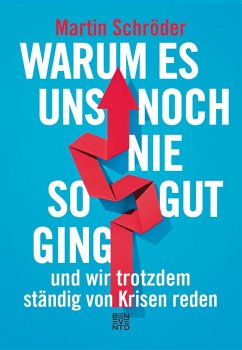 Warum es uns noch nie so gut ging und wir trotzdem ständig von Krisen reden (eBook, ePUB) - Schröder, Martin