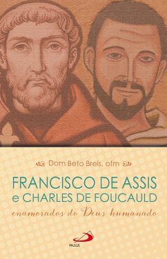 Francisco de Assis e Charles de Foucauld (eBook, ePUB) - Breis ofm, Dom Beto