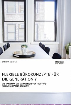 Flexible Bürokonzepte für die Generation Y. Wie kann man das Commitment von Fach- und Führungskräften steigern? (eBook, ePUB) - Schulz, Sandra