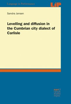 Levelling and diffusion in the Cumbrian city dialect of Carlisle (eBook, PDF) - Jansen, Sandra