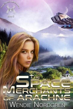 The Space Merchants of Arachne (The Space Merchants Series, #2) (eBook, ePUB) - Nordgren, Wendie