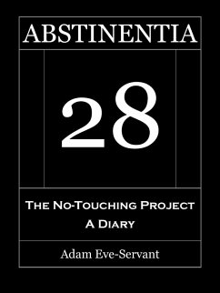 ABSTINENTIA 28 - The No-Touching Diary (eBook, ePUB) - Eve-Servant, Adam