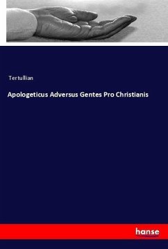 Apologeticus Adversus Gentes Pro Christianis - Tertullian