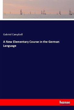 A New Elementary Course in the German Language - Campbell, Gabriel