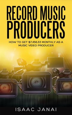 Cover How to Get $7,456.33 Monthly as a Music Video Producer (eBook, ePUB)