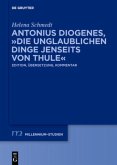 Antonius Diogenes, &quote;Die unglaublichen Dinge jenseits von Thule&quote;