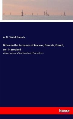 Notes on the Surnames of Francus, Franceis, French, etc. in Scotland