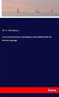 A Key to the Exercises of Woodbury's New Method with the German Language - Woodbury, W. H.