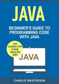Java: Beginner's Guide to Programming Code with Java (Java Computer Programming) (eBook, ePUB)