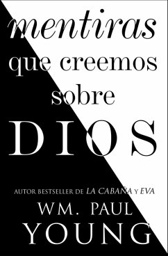 Mentiras que creemos sobre Dios (Lies We Believe About God Spanish edition) (eBook, ePUB) - Young, Wm. Paul