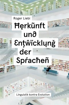 Herkunft und Entwicklung der Sprachen - Liebi, Roger