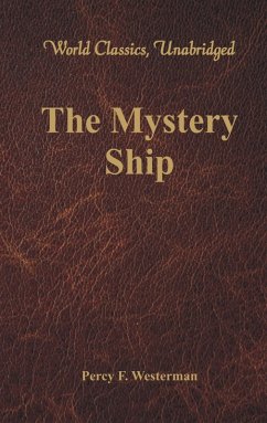 The Mystery Ship (World Classics, Unabridged) (eBook, ePUB) - Percy F. Westerman