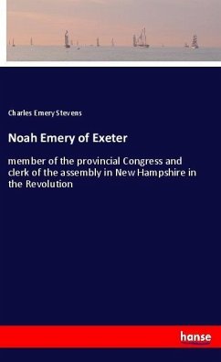 Noah Emery of Exeter - Stevens, Charles Emery