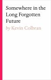Somewhere in the long forgotten future (eBook, ePUB)