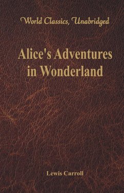 Alice's Adventures in Wonderland (World Classics, Unabridged) (eBook, ePUB) - Lewis Carroll