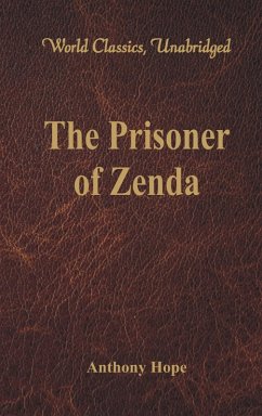 The Prisoner of Zenda (World Classics, Unabridged) (eBook, ePUB) - Anthony Hope