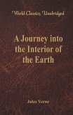 A Journey into the Interior of the Earth (World Classics, Unabridged) (eBook, ePUB)