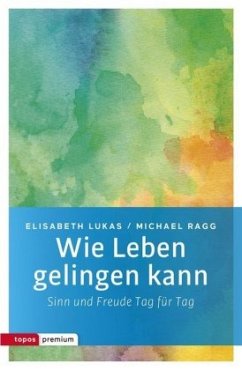 Wie Leben gelingen kann - Lukas, Elisabeth;Ragg, Michael