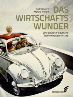 Das Wirtschaftswunder - Mayer, Andrea;Wilhelm, Martha