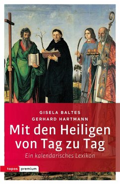 Mit den Heiligen von Tag zu Tag - Baltes, Gisela;Hartmann, Gerhard