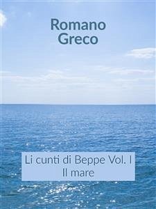 Li cunti di Beppe - Vol. I - Il mare (eBook, ePUB) - Greco, Romano
