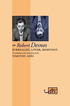 Surrealist, Lover, Resistant: Collected Poems - Arc Classic Translations (eBook, ePUB) - Desnos, Robert