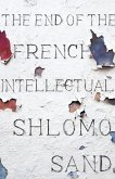 The End of the French Intellectual (eBook, ePUB)
