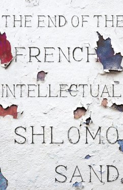 The End of the French Intellectual (eBook, ePUB) - Sand, Shlomo