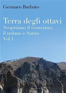 Terra degli ottavi. Scopriamo il vesuviano, il nolano e Sarno. Vol. 1 (eBook, ePUB) - Barbato, Gennaro