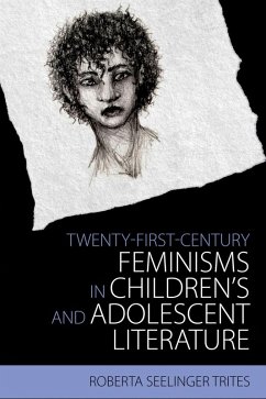 Twenty-First-Century Feminisms in Children's and Adolescent Literature (eBook, ePUB) - Trites, Roberta Seelinger