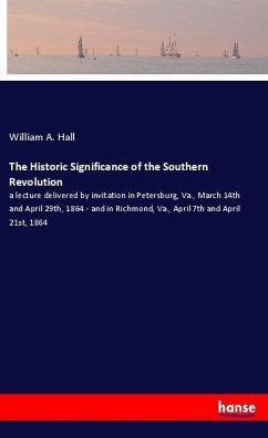 The Historic Significance of the Southern Revolution - Hall, William A.