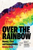 Over the Rainbow: Money, Class and Homophobia (eBook, ePUB)