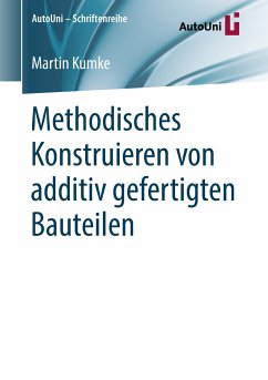 Methodisches Konstruieren von additiv gefertigten Bauteilen (eBook, PDF) - Kumke, Martin