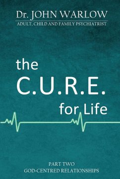 The C.U.R.E. for Life - Warlow, John M
