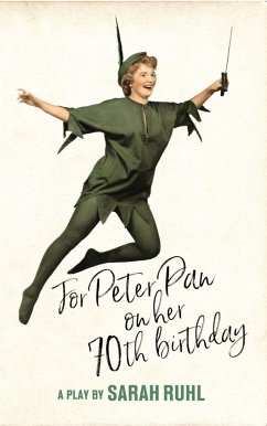 For Peter Pan on her 70th birthday (TCG Edition) (eBook, ePUB) - Ruhl, Sarah