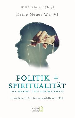Politik + Spiritualität: Die Macht und die Weisheit