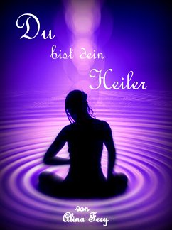 Du bist dein Heiler (eBook, ePUB) - Frey, Alina