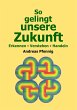 So gelingt unsere Zukunft (eBook, ePUB) - Bild 1