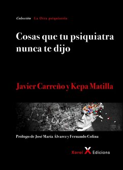Cosas que tu psiquiatra nunca te dijo (eBook, ePUB) - Carreño, Javier; Matilla, Kepa