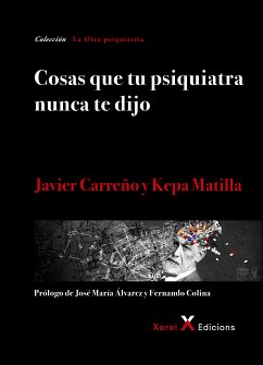 Cosas que tu psiquiatra nunca te dijo (eBook, ePUB) - Carreño, Javier; Matilla, Kepa