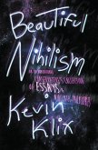 Beautiful Nihilism: An Unconventional Conservative's Collection of Essays & Nihilistic Philosophies (eBook, ePUB)